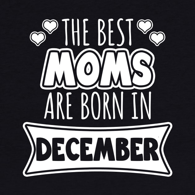 The best moms are born in December by LunaMay